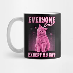 Everyone Sucks Except My Cat Mug